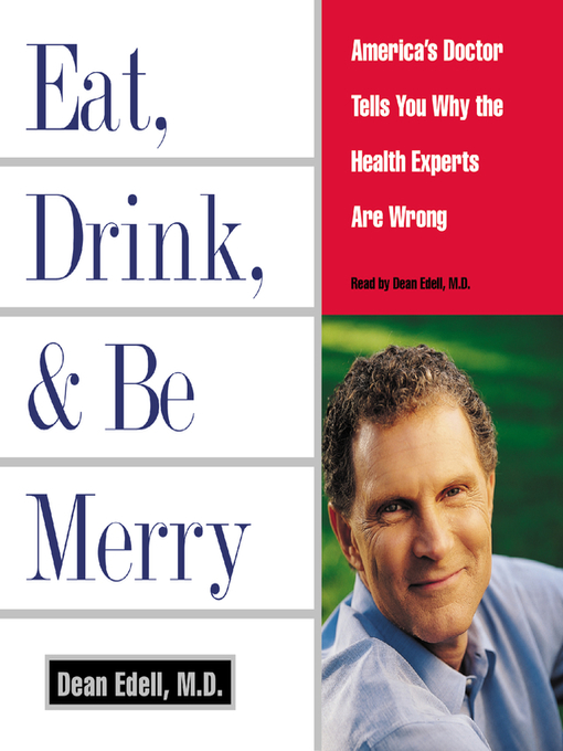 Title details for Eat, Drink, & Be Merry by Dean Edell - Available